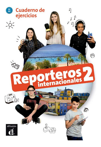 Reporteros Internacionales 2 cuaderno de ejercicios. A1-A2, de AA.VV., vol. 1. Editorial DIFUSION METODOS, tapa blanda en español, 2018