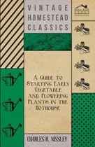 Comprar Libro A Guide To Starting Early Vegetable And Flowering P...