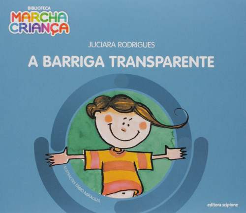 A barriga transparente, de Rodrigues, Juciara. Série Biblioteca marcha criança Editora Somos Sistema de Ensino em português, 2015