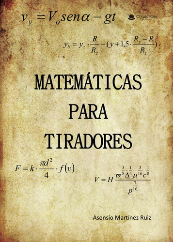 Matemáticas Para Tiradores: No, De Martínez Ruiz, Asensio.., Vol. 1. Grupo Editorial Círculo Rojo Sl, Tapa Pasta Blanda, Edición 1 En Inglés, 2021