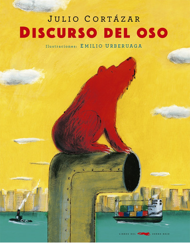 Discurso Del Oso, Julio Cortázar, Ed. Zorro Rojo