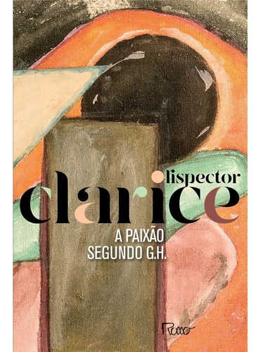 A paixão segundo G.H. (edição comemorativa), de Clarice Lispector