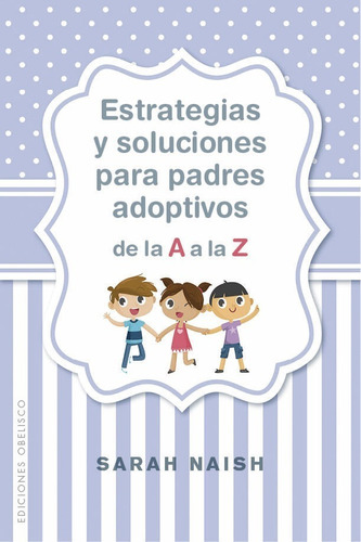 Estrategias Y Soluciones Para Padres Adoptivos De La A...