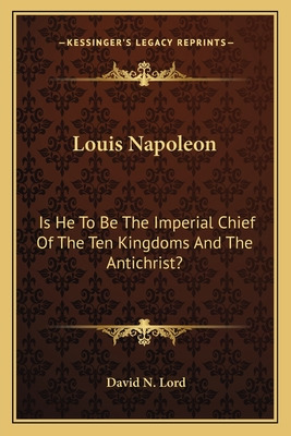 Libro Louis Napoleon: Is He To Be The Imperial Chief Of T...
