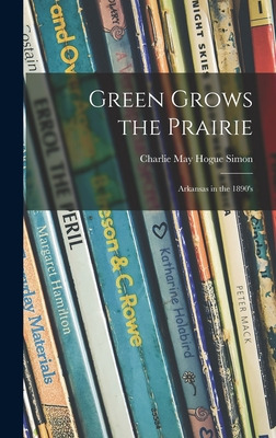 Libro Green Grows The Prairie; Arkansas In The 1890's - S...