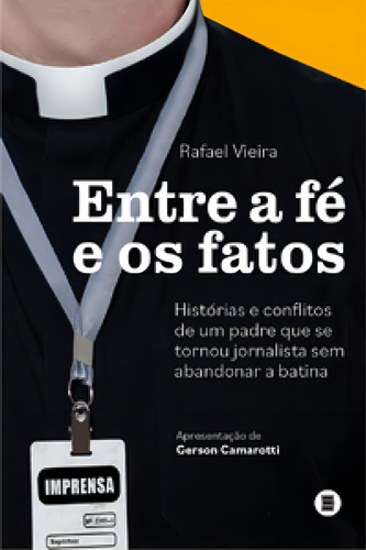 Entre A Fé E Os Fatos: Histórias E Conflitos De Um Padre Q, De Vieira Rafael. Editorial Maquina De Livros, Tapa Mole En Português