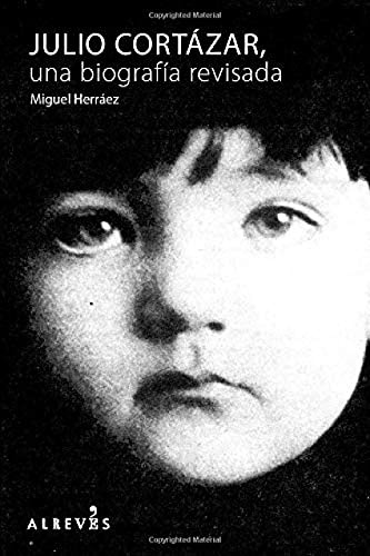 Libro Julio Cortázar Una Biografía Revisada De Miguel Herráe