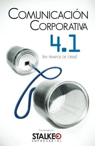 Unicacion Corporativa 4.1 (en Tiempos De Crisis), De Ávila, Uriel N. Editorial Independently Published En Español