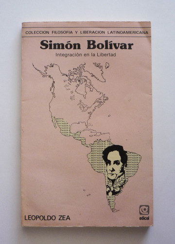 Leopoldo Zea - Simon Bolivar Integracion En La Libertad 