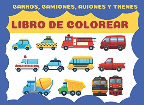 Libro : Libro Para Colorear Carros, Camiones, Aviones Y...