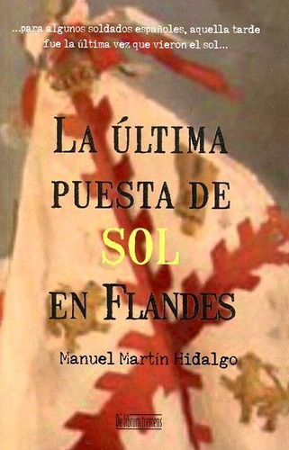 Ultima Puesta De Sol En Flandes, La, De Martin Hidalgo,manuel., Vol. 1. Editorial De Llibrum Tremens, Tapa Blanda En Español