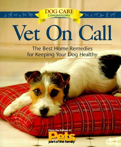 Vet On Call The Best Home Remedies For Keeping Your Dog Heal