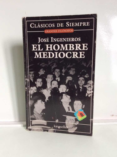 El Hombre Mediocre - José Ingenieros - Filosofía -sociología