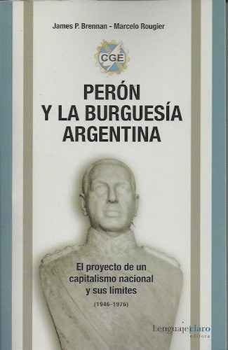 Perón Y La Burguesía Argentina - Brennan Y Rougier