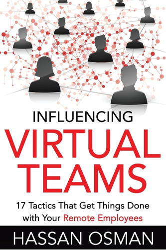 Libro: Influencing Virtual Teams: 17 Tactics That Get Things