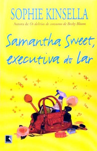 Samantha Sweet, Executiva Do Lar, De Kinsella, Sophie. Editora Record, Capa Mole Em Português