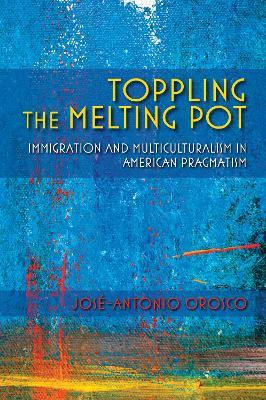 Libro Toppling The Melting Pot : Immigration And Multicul...