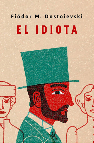 El idiota, de Fiódor, Dostoiévski., vol. 1.0. Editorial Debolsillo, tapa dura, edición 1.0 en español, 2019