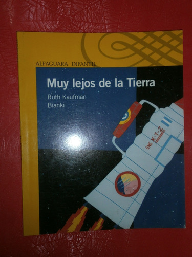 Muy Lejos De La Tierra - Ruth Kaufman Ed. Alfaguara Exc Est!