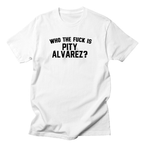 Remera Algodón Premium Who The Fuck Is Pity Alvarez 