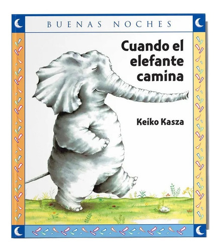 Imagen 1 de 3 de Cuando El Elefante Camina / Keiko Kasza