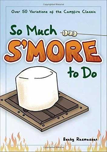 Book : So Much Smore To Do Over 50 Variations Of The...