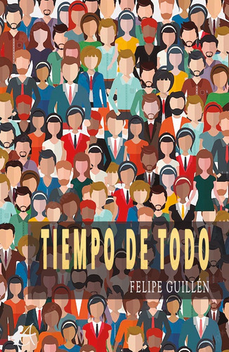 Tiempo De Todo, De Felipe Guillén. Editorial Adarve, Tapa Blanda En Español, 2022
