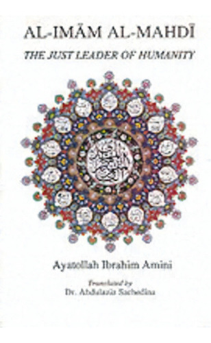 Al-imam Al-mahdi : The Just Leader Of Humanity, De Ibrahim Amini. Editorial Al-buraq, Tapa Blanda En Inglés