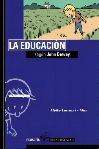 La Educaciãâ³n Segãâºn John Dewey: Según John Dewey, De Larrauri Gomez, Maite., Vol. 1. Editorial Tandem Edicions, S.l., Tapa Blanda En Español