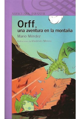 Orff, Una Aventura En La Montaña - Serie Morada, De Mendez, Mario Manuel. Editorial Alfaguara, Tapa Blanda En Español, 2015