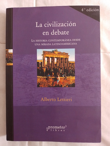 La Civilización En Debate - Alberto Lettieri - Prometeo