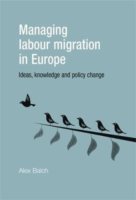 Libro Managing Labour Migration In Europe - Alex Balch