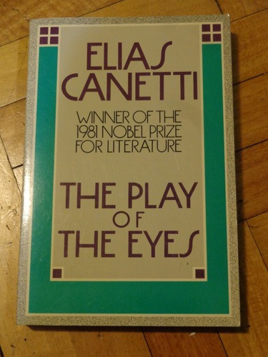 Elias Canetti: The Play Of The Eyes. Nobel Prize 1981&-.