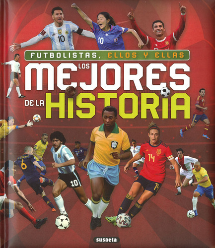 Futbolistas, Ellos Y Ellas, Los Mejores De La Historia, De Moran, Jose. Editorial Susaeta, Tapa Dura En Español