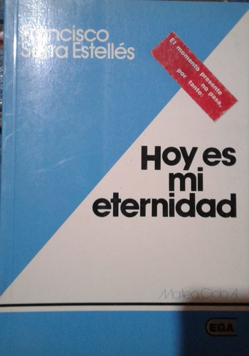 Hoy Es Mi Eternidad - Francisco Serra Estellés *