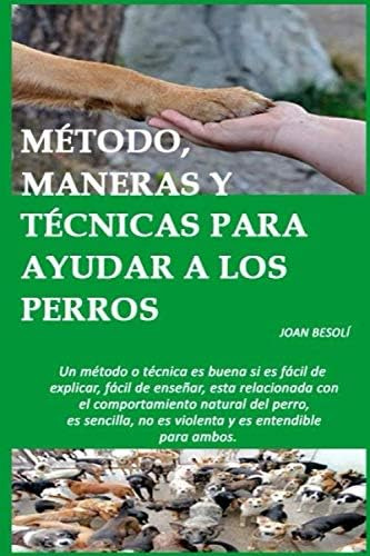 Libro: Método, Maneras Y Técnicas Para Ayudar A Los Perros (