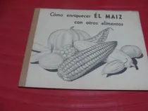 Comprar Como Enriquecer El Maiz Con Otros Almentos 