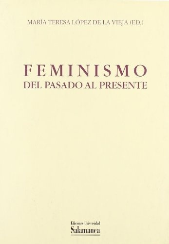 Feminismo Del Pasado Al Presente - María Teresa López De La