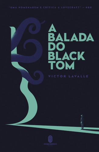 A balada do Black Tom, de LaValle, Victor. Editora Morro Branco Ltda,Tor.com, capa dura em português, 2018