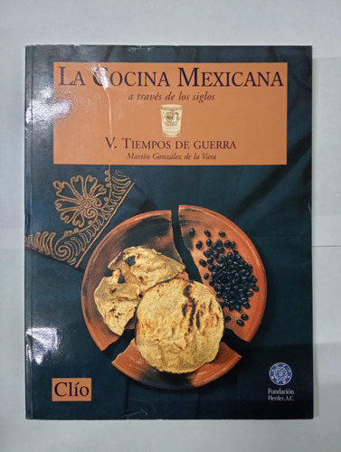 Cocina Mexicana A Través De Los Siglos, V. Tiempos De Guerra (Usado)