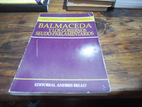Balmaceda Y Los Gobiernos Seudo-parlamentarios 