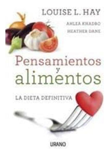 Pensamientos Y Alimentos. La Dieta Definitiva / Hay, Louise 