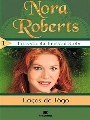 Laços De Fogo (vol. 1), De Roberts, Nora. Editora Bertrand Brasil, Capa Mole, Edição 1ª Edição - 2008 Em Português