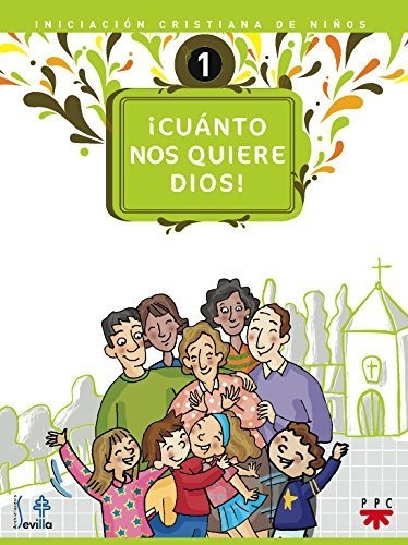 ¡cuanto Nos Quiere Dios!: Iniciación Crsitiana De Niños (cat