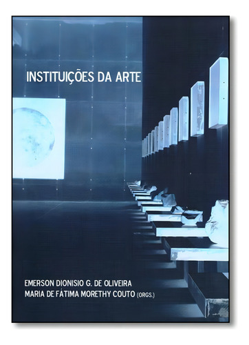 Instituições Da Arte, De Emerson Dionisio G. De Oliveira. Editora Zouk, Capa Mole Em Português