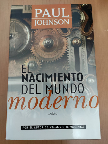 El Nacimiento Del Mundo Moderno. Paul Johnson. Ed. J Vergara