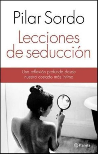 Lecciones De Seducción Pilar Sordo Ed. Planeta