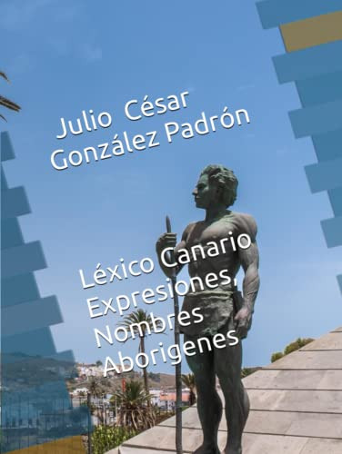 Lexico Canario Expresiones Nombre Aborigenes
