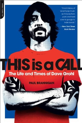 This Is A Call The Life And Times Of Dave Grohl, De Brannigan, Paul. Editorial Da Capo Press, Tapa Blanda En Inglés, 2013