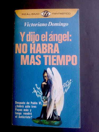 Y Dijo El Ángel: No Habrá Más Tiempo, De Victoriano Domingo